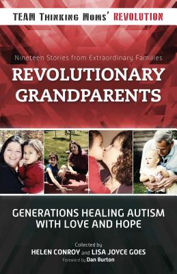 Revolutionary Grandparents: Generations Healing Autism with Love and Hope REVOLUTIONARY GRANDPARENTS [ Helen Conroy ]