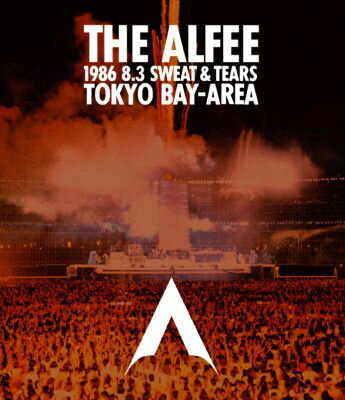 THE ALFEE1986.8.3SWEAT&TEARS TOKYO BAY・AREA【Blu-ray】 [ THE ALFEE ]