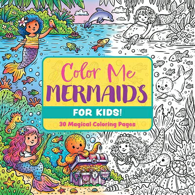 Color Me Mermaids (for Kids!): 30 Magical Coloring Pages