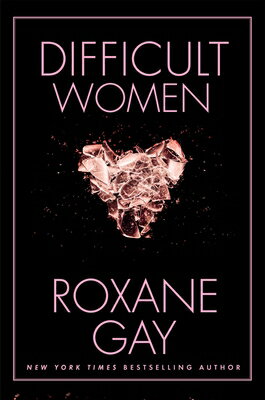 Difficult Women DIFFICULT WOMEN [ Roxane Gay ]