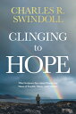 Clinging to Hope: What Scripture Says about Weathering Times of Trouble, Chaos, ...