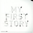 MY FIRST STORY MY FIRST STORY