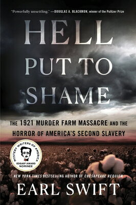 Hell Put to Shame: The 1921 Murder Farm Massacre and the Horror of America's Second Slavery HELL PUT TO SHAME [ Earl Swift ]