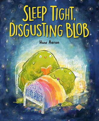 Sleep Tight, Disgusting Blob SLEEP TIGHT DISGUSTING BLOB [ Huw Aaron ]