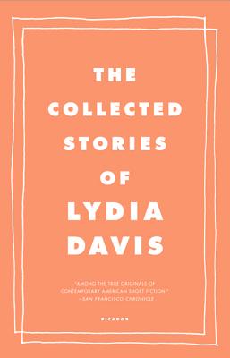 The Collected Stories of Lydia Davis COLL STORIES OF LYDIA DAVIS Lydia Davis
