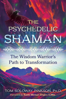 The Psychedelic Shaman: The Wisdom Warrior's Path to Transformation PSYCHEDELIC SHAMAN [ Tom Soloway Pinkson ]