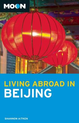 Moon Living Abroad in Beijing MOON LIVING ABROAD IN BEIJING （Moon Living Abroad in Beijing） [ Shannon Aitken ]