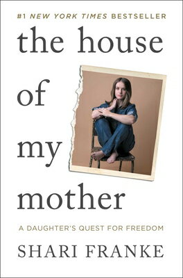The House of My Mother: A Daughter's Quest for Freedom HOUSE OF MY MOTHER [ Shari Franke ]