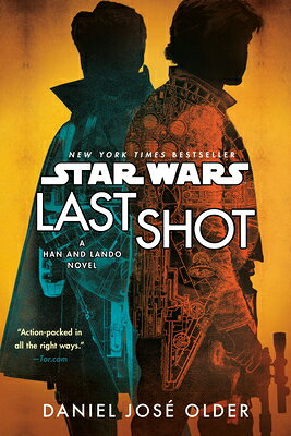 Last Shot (Star Wars): A Han and Lando Novel LAST SHOT (STAR WARS) （Star Wars） Daniel Jos Older