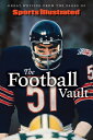 Sports Illustrated the Football Vault: Great Writing from the Pages of Sports Illustrated SPORTS ILLUS THE FOOTBALL VAUL [ Sports Illustrated ]