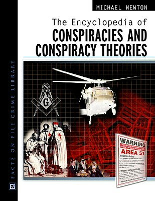The Encyclopedia of Conspiracies and Conspiracy Theories ENCY OF CONSPIRACIES & CONSPIR （Facts on File Crime Library） [ Michael Newton ]