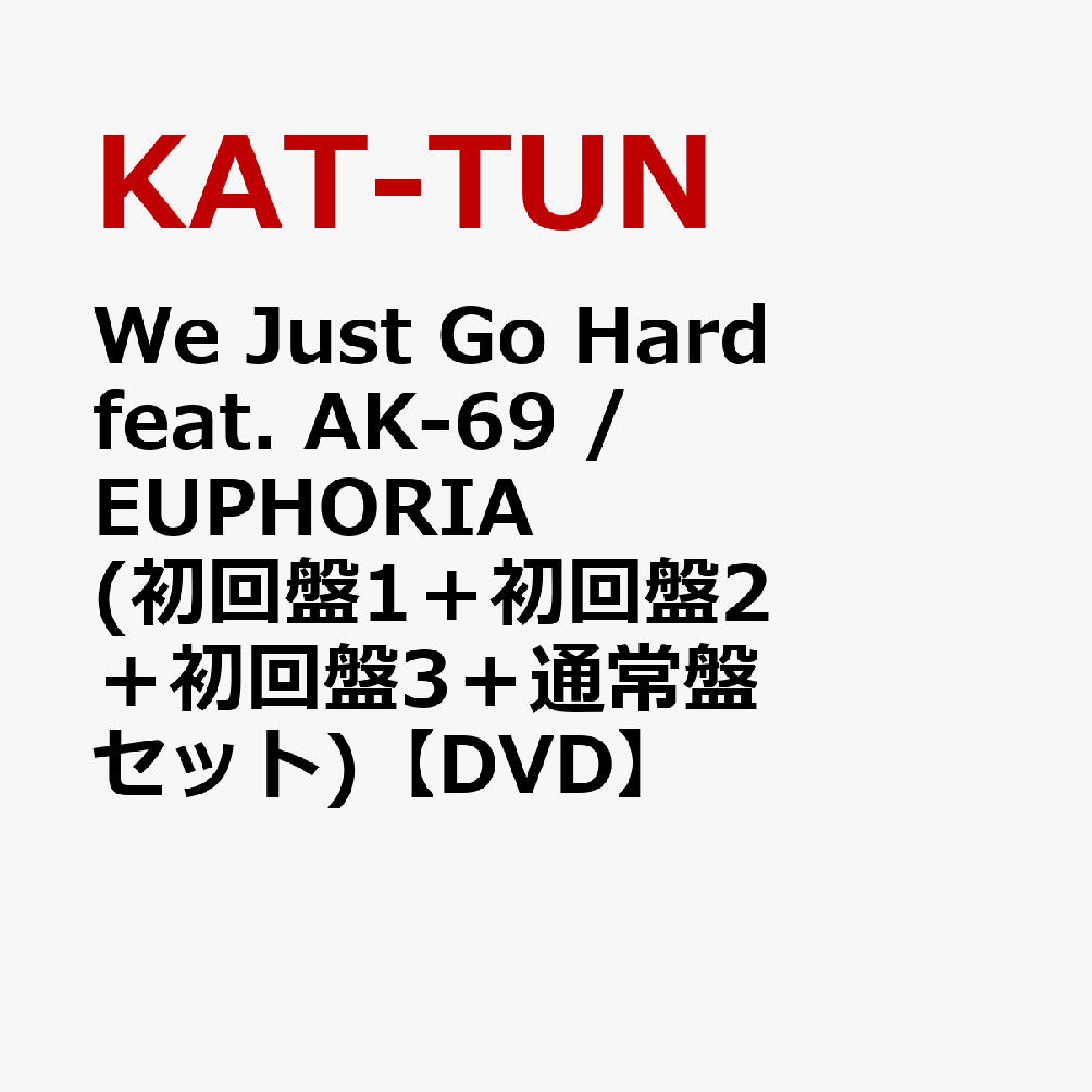 We Just Go Hard feat. AK-69 / EUPHORIA (初回盤1(DVD)＋初回盤2(DVD)＋初回盤3(DVD)＋通常盤セット)