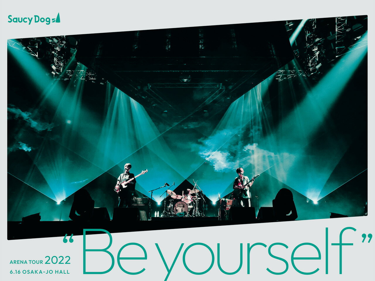 Saucy Dog ARENA TOUR 2022 “Be yourself” 2022.6.16 大阪城ホール【Blu-ray】