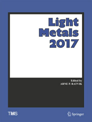 Light Metals 2017 LIGHT METALS 2017 2017/E （Minerals, Metals & Materials） [ Arne P. Ratvik ]