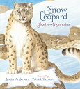 Snow Leopard: Ghost of the Mountains SNOW LEOPARD GHOST OF THE MOUN Justin Anderson