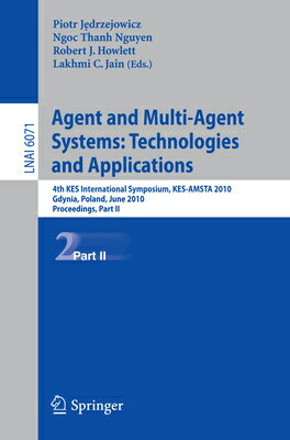 Agent and Multi-Agent Systems: Technologies and Applications: 4th Kes International Symposium, Kes-A