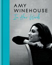 Amy Winehouse: In Her Words AMY WINEHOUSE Amy Winehouse