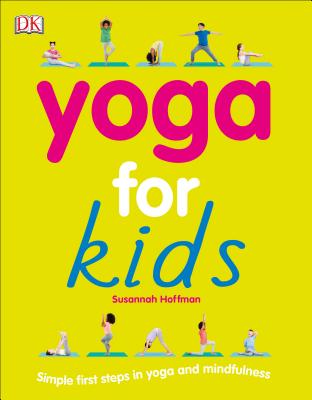 Yoga for Kids: Simple First Steps in Yoga and Mindfulness YOGA FOR KIDS [ Susannah Hoffman ]