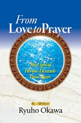From Love to Prayer: The Light of Hermes Descends Once Again FROM LOVE TO PRAYER 