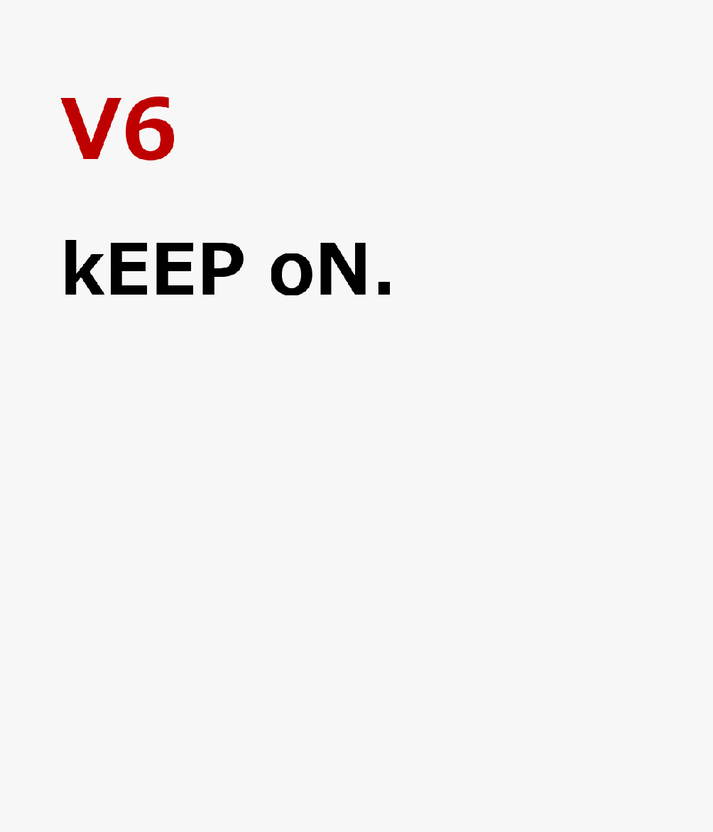 kEEP oN. [ V6 ]