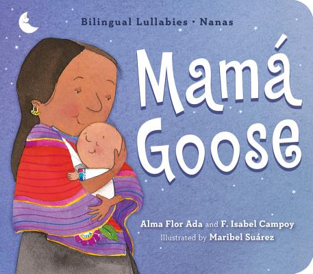Mam Goose: A Latine Nursery Treasury / Un Tesoro de Rimas Infantiles (Bilingual) SPA-MAMA GOOSE 