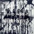 THIS IS Flower THIS IS BEST (2CD＋2DVD)