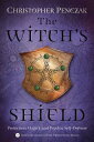 The Witch 039 s Shield: Protection Magick and Psychic Self-Defense WITCHS SHIELD Christopher Penczak