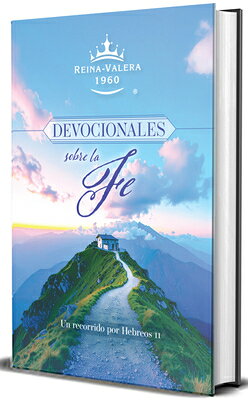 Rvr60 Devocionales Sobre La Fe: Un Recorrido Por Hebreos 11 / Rvr60 Devotionals on Faith: A Journey SPA-RVR60 DEVOCIONALES SOBRE L 