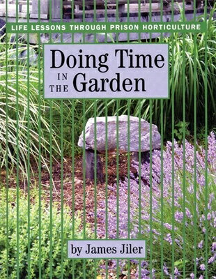 The first and only comprehensive guide to in-prison and post-release horticultural training programs.