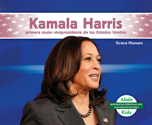 Kamala Harris: Primera Mujer Vicepresidenta de Los Estados Unidos (Kamala Harris: First Female Vice