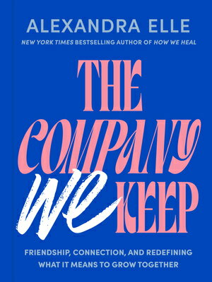 The Company We Keep: Friendship, Connection, and Redefining What It Means to Grow Together COMPANY WE KEEP 