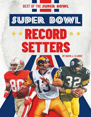 Super Bowl Record Setters SUPER BOWL RECORD SETTERS （Best of the Super Bowl） 