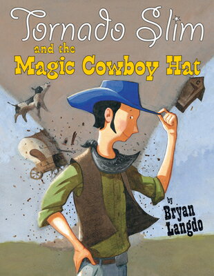 Tornado Slim and the Magic Cowboy Hat TORNADO SLIM & THE MAGIC COWBO [ Bryan Langdo ]