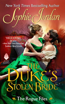 The Duke's Stolen Bride: The Rogue Files DUKES STOLEN BRIDE [ Sophie Jordan ]