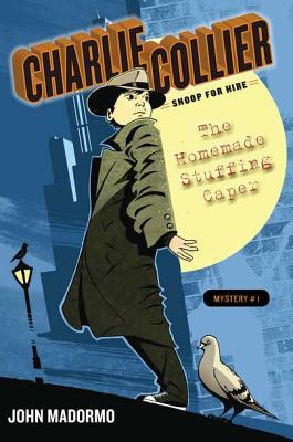 The Homemade Stuffing Caper CHARLIE COLLIER #01 HOMEMADE S （Charlie Collie） [ John V. Madormo ]