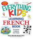 The Everything Kids' Learning French Book: Fun Exercises to Help You Learn Francais EVERYTHING KIDS LEARNING FRENC （Everything(r) Kids） 