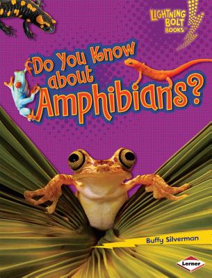 Do You Know about Amphibians? DO YOU KNOW ABT AMPHIBIANS （Lightning Bolt Books: Meet the Animal Groups (Library)） [ Buffy Silverman ]