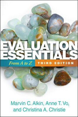 Evaluation Essentials: From A to Z EVALUATION ESSENTIALS 3/E [ Marvin C. Alkin ]