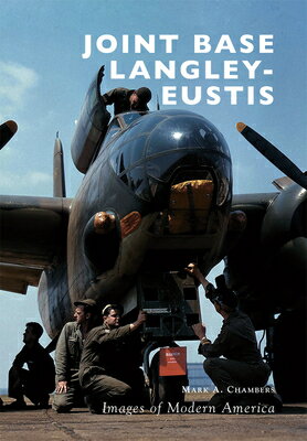 Joint Base Langley-Eustis JOINT BASE LANGLEY-EUSTIS （Images of Modern America） 