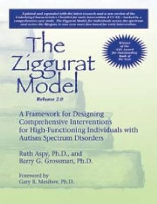 Ziggurat Model: Framework for Designing Comprehensive Interventions for Individuals W/High-Functioni ZIGGURAT MODEL EXPANDED/E [ Ruth Aspy ]