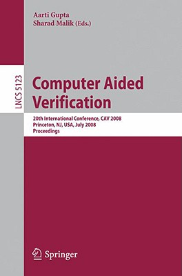 This book constitutes the refereed proceedings of the 20th International Conference on Computer Aided Verification, CAV 2008, held in Princeton, NJ, USA, in July 2008. The 33 revised full papers presented together with 14 tool papers and 2 invited papers and 4 invited tutorials were carefully reviewed and selected from 104 regular paper and 27 tool paper submissions. The papers are organized in topical sections on concurrency, memory consistency, abstraction/refinement, hybrid systems, dynamic verification, modeling and specification formalisms, decision procedures, program verification, program and shape analysis, security and program analysis, hardware verification, model checking, space efficient algorithms, and model checking.