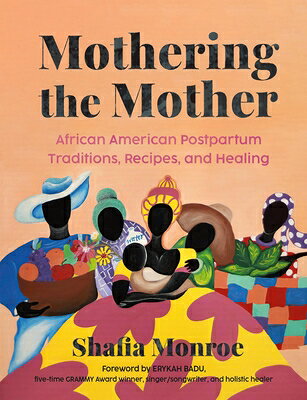 Mothering the Mother: African American Postpartum Traditions, Recipes and Healing MOTHERING THE MOTHER [ Shafia Monroe ]