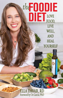 The Foodie Diet: Love Food, Live Well, and Heal Yourself FOODIE DIET [ Ella Davar ]