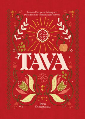 Tava: Eastern European Baking and Desserts from Romania & Beyond TAVA [ Irina Georgescu ]