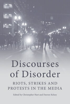 Discourses of Disorder: Riots, Strikes and Prote