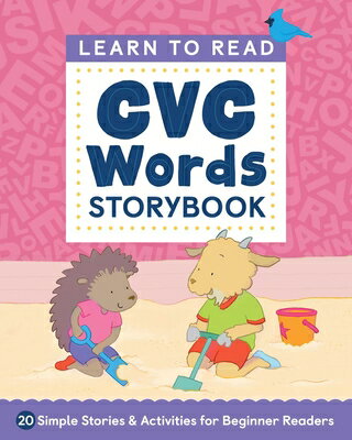 Learn to Read: CVC Words Storybook: 20 Simple Stories Activities for Beginner Readers LEARN TO READ CVC WORDS STORYB （Learn to Read） Crystal Radke