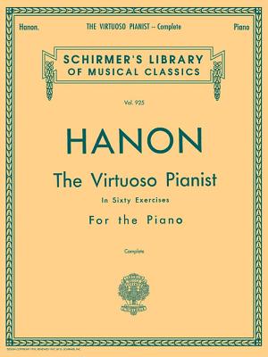 Hanon - Virtuoso Pianist in 60 Exercises - Complete: Schirmer's Library of Musical Classics, Vol. 92 HANON - VIRTUOSO PIANIST IN 60 