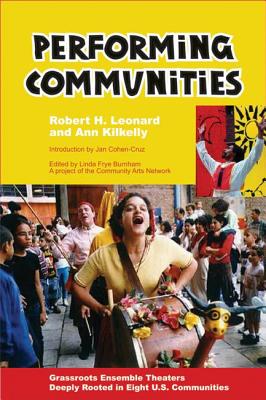 Performing Communities: Grassroots Ensemble Theaters Deeply Rooted in Eight U.S. Communities