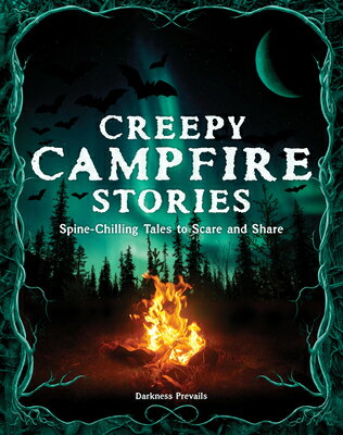 Creepy Campfire Stories: Spine-Chilling Tales to Scare and Share CREEPY CAMPFIRE STORIES [ Darkness Prevails ]