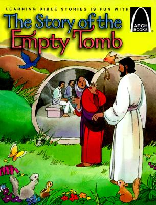 The Story of the Empty Tomb - Arch Books ARCH-STORY OF THE EMPTY TOMB - （Arch Books） [ Bryan Davis ]
